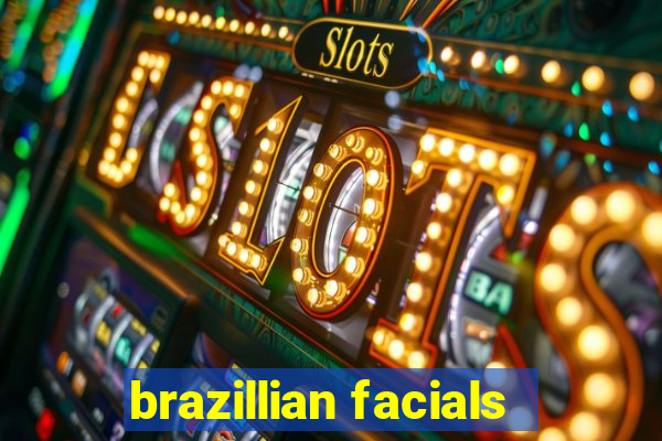 brazillian facials